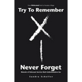 Try to Remember-Never Forget: Memoirs of Holocaust Survivor Ruth Goldschmiedova Sax - Paperback