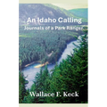 An Idaho Calling: Journals of a Park Ranger - Paperback