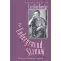 The Underground Stream: The Life and Art of Caroline Gordon - Paperback