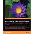 PHP Oracle Web Development: Data Processing, Security, Caching, XML, Web Services, and Ajax - Paperback