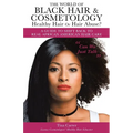 The World of Black Hair & Cosmetology Healthy Hair Or Hair Abuse? "A guide to shift back to real African American Hair Care" - Paperback