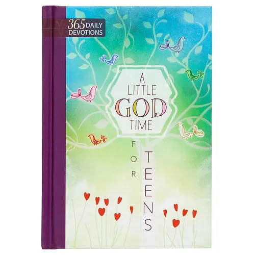 A Little God Time for Teens: 365 Daily Devotions - Hardcover