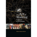 The Art of Walking: A History in 100 Images - Hardcover