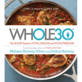 The Whole30: The 30-Day Guide to Total Health and Food Freedom - Hardcover