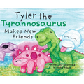 Tyler the Tyrannosaurus Makes New Friends - Hardcover