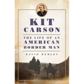 Kit Carson: The Life of an American Border Man Volume 27 - Paperback