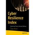 Cyber Resilience Index: Mastering Threat-Informed Defense - Paperback