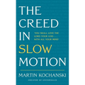 The Creed in Slow Motion: An Exploration of Faith, Phrase by Phrase, Word by Word - Hardcover