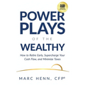 Power Plays of the Wealthy: How to Retire Early, Supercharge Your Cash Flow, and Minimize Taxes - Paperback