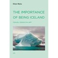 The Importance of Being Iceland: Travel Essays in Art - Paperback