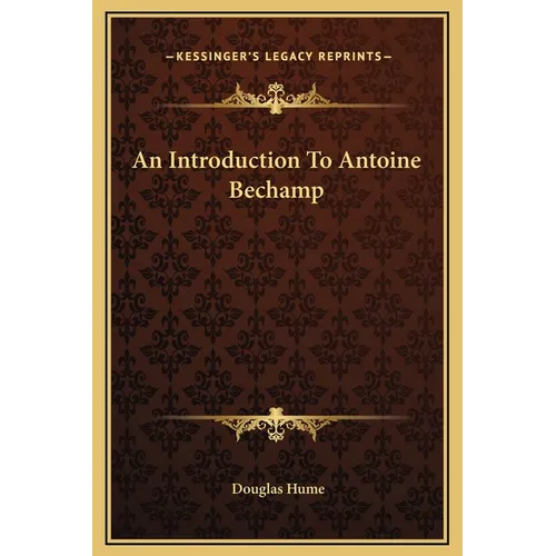 An Introduction To Antoine Bechamp - Hardcover