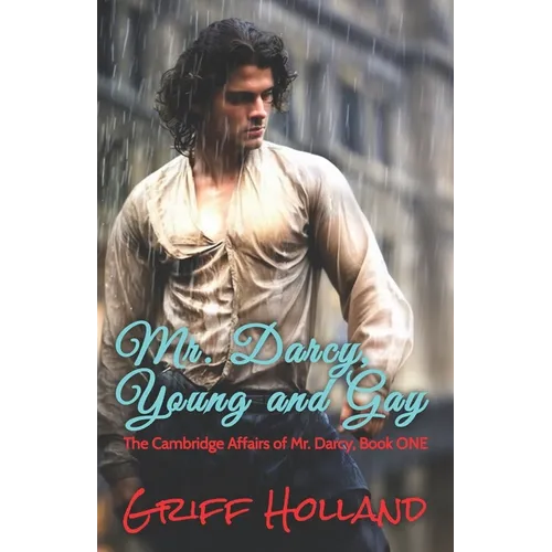 Mr. Darcy, Young and Gay: The Cambridge Affairs of Mr. Darcy, Book ONE - Paperback