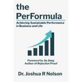 The PerFormula: Achieving Sustainable Performance in Business and Life - Paperback