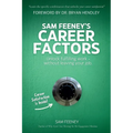 Sam Feeney's Career Factors: Unlock fulfilling work... without leaving your job. - Paperback