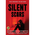 Silent Scars: Recovery and Freedom After Workplace Bullying and Gaslighting - Reclaiming Your Confidence, Voice, and Emotional Safety - Paperback