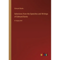 Selections from the Speeches and Writings of Edmund Burke: in large print - Paperback