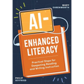 Ai-Enhanced Literacy: Practical Steps for Deepening Reading and Writing Instruction - Paperback