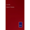 Patience in Tribulation - Hardcover