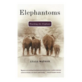Elephantoms: Tracking the Elephant - Paperback