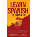 Learn Spanish For Beginners: 11+ Short Stories& Accelerated Language Learning Lessons- Conversations, Grammar& Vocabulary Mastery+ 1001 Phrases& Words - Paperback