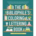 The Bibliophile's Coloring and Lettering Book: A Cozy Collection of Hand-Drawn Coloring Pages, Trace-To-Learn Lettering Styles, and Shareable Bookmark - Paperback