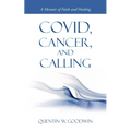 Covid, Cancer, and Calling: A Memoir of Faith and Healing - Paperback