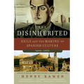 The Disinherited: Exile and the Making of Spanish Culture, 1492-1975 - Paperback
