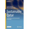 Sustainable Qatar: Social, Political and Environmental Perspectives - Hardcover