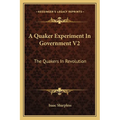 A Quaker Experiment In Government V2: The Quakers In Revolution - Paperback