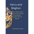 Harry and Meghan: All you need to know about the new six-part documentary (Sussexes' War on Royals) - Paperback