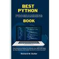 Best Python Programming Book: "From Novice to Python Pro: Elevate Your Skills with Step-by-Step Mastery and Insider Secrets for Career Success!" - Paperback