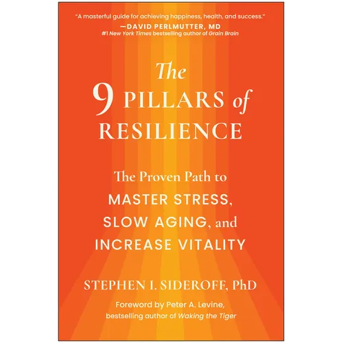 The 9 Pillars of Resilience: The Proven Path to Master Stress, Slow Aging, and Increase Vitality - Hardcover