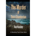 The Murder of Thora Chamberlain: A Shocking True Crime Story - Paperback