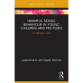 Harmful Sexual Behaviour in Young Children and Pre-Teens: An Education Issue - Paperback