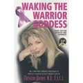 Waking the Warrior Goddess: Dr. Christine Horner's Program to Protect Against & Fight Breast Cancer - Paperback
