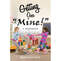 Getting Over "Mine!": A Workbook - Paperback