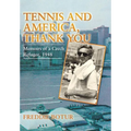 Tennis and America, Thank You: Memoirs of a Czech Refugee, 1948 - Hardcover