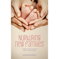 Nurturing New Families: A Guide to Supporting Parents and Their Newborn Babies - Paperback