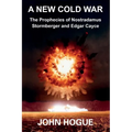 A New Cold War: The Prophecies of Nostradamus, Stormberger and Edgar Cayce - Paperback