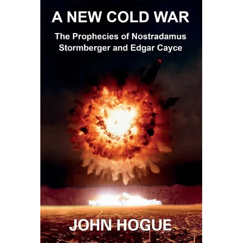 A New Cold War: The Prophecies of Nostradamus, Stormberger and Edgar Cayce - Paperback