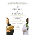 A Church of Her Own: What Happens When a Woman Takes the Pulpit - Paperback
