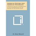 American History and American Historians: A Review of Recent Contributions to the Interpretation of the History of the United States - Paperback