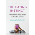 The Eating Instinct: Food Culture, Body Image, and Guilt in America - Paperback