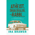 An Athiest, Drug Dealer, and a Rabbi: A Redemption Story from Generation to Generation - Hardcover