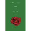 The Beer Bottle Rose: A Memoir - Paperback