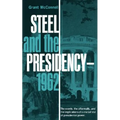 Steel and the Presidency - 1962 - Paperback