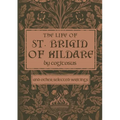 The Life of St. Brigid of Kildare by Cogitosus: And Other Selected Writings - Paperback
