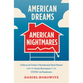American Dreams, American Nightmares: Culture and Crisis in Residential Real Estate from the Great Recession to the Covid-19 Pandemic - Paperback