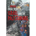 The Origins of the Crisis Between Israel and the Palestinians: Its Causes and How to Address Them - Paperback