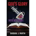 God's Glory Poured Into My Story - Paperback